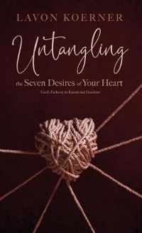 Untangling the Seven Desires of Your Heart