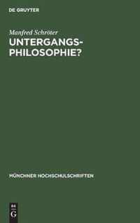 Untergangs-Philosophie?