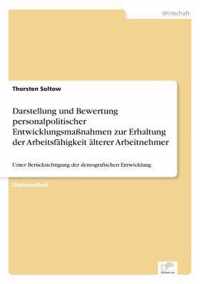 Darstellung und Bewertung personalpolitischer Entwicklungsmassnahmen zur Erhaltung der Arbeitsfahigkeit alterer Arbeitnehmer