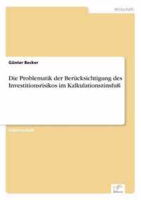 Die Problematik der Berucksichtigung des Investitionsrisikos im Kalkulationszinsfuss