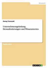 Unternehmensgrundung. Herausforderungen Und Wissenswertes