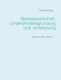 Betriebswirtschaft, Unternehmensgrundung und -entwicklung