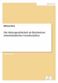 Die Aktiengesellschaft als Rechtsform mittelstandischer Gesellschaften