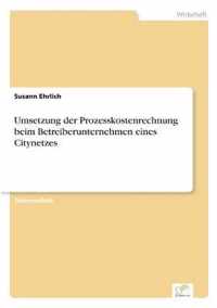 Umsetzung der Prozesskostenrechnung beim Betreiberunternehmen eines Citynetzes