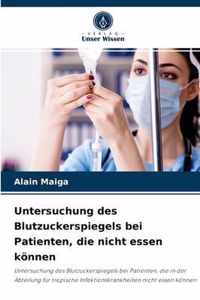 Untersuchung des Blutzuckerspiegels bei Patienten, die nicht essen koennen