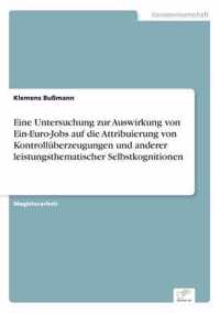 Eine Untersuchung zur Auswirkung von Ein-Euro-Jobs auf die Attribuierung von Kontrolluberzeugungen und anderer leistungsthematischer Selbstkognitionen