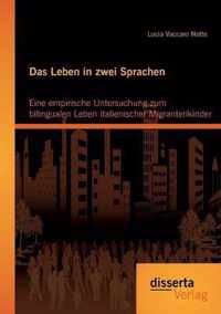 Das Leben in zwei Sprachen - Eine empirische Untersuchung zum bilingualen Leben italienischer Migrantenkinder