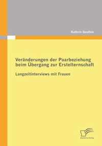 Veränderungen der Paarbeziehung beim Übergang zur Erstelternschaft: Langzeitinterviews mit Frauen