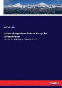 Untersuchungen uber die erste Anlage des Wirbeltierleibes