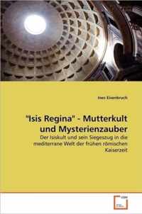 Isis Regina - Mutterkult und Mysterienzauber