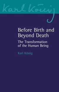 Before Birth and Beyond Death