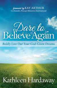 Dare to Believe Again