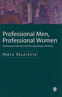 Professional Men, Professional Women: The European Professions from the 19th Century until Today