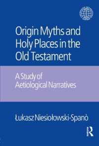 The Origin Myths and Holy Places in the Old Testament