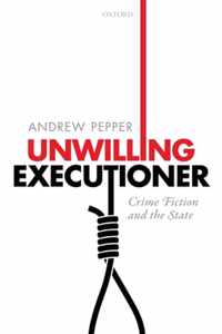 Unwilling Executioner Crime Fiction and the State