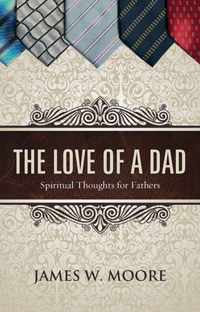 The Love of a Dad: Spiritual Thoughts for Fathers