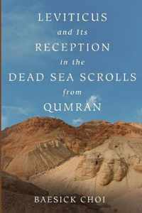 Leviticus and Its Reception in the Dead Sea Scrolls from Qumran