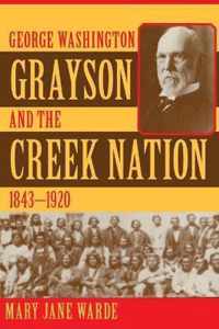 George Washington Grayson and the Creek Nation, 1843-1920