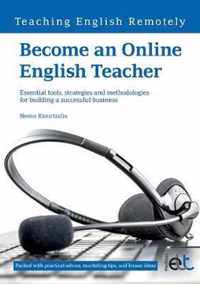 Become an Online English Teacher: Essential Tools, Strategies and Methodologies for Building a Successful Business