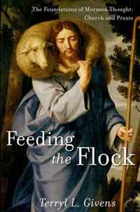 Feeding the Flock: The Foundations of Mormon Thought