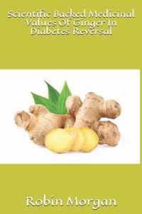 Scientific Backed Medicinal Values Of Ginger In Diabetes Reversal