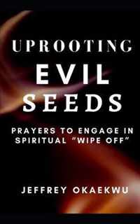 Uprooting Evil Seeds