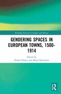 Gendering Spaces in European Towns, 1500-1914