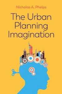 The Urban Planning Imagination - A Critical International Introduction