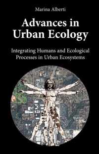 Advances in Urban Ecology: Integrating Humans and Ecological Processes in Urban Ecosystems