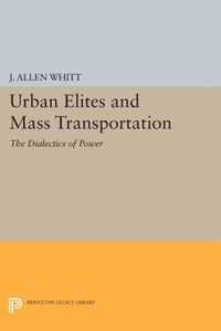 Urban Elites and Mass Transportation - The Dialectics of Power