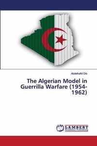 The Algerian Model in Guerrilla Warfare (1954-1962)