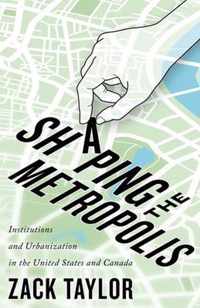 Shaping the Metropolis: Institutions and Urbanization in the United States and Canada