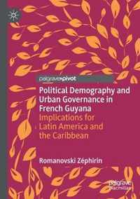 Political Demography and Urban Governance in French Guyana