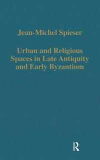 Urban and Religious Spaces in Late Antiquity and Early Byzantium