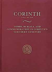 Tombs, Burials, and Commemoration in Corinth's Northern Cemetery