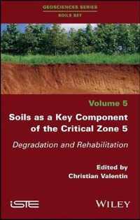 Soils as a Key Component of the Critical Zone 5