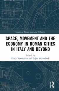 Space, Movement and the Economy in Roman Cities in Italy and Beyond