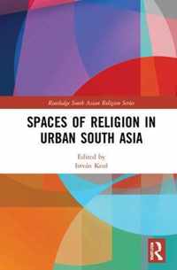 Spaces of Religion in Urban South Asia