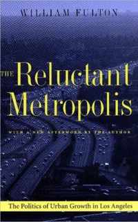 The Reluctant Metropolis - The Politics of Urban G rowth in Los Angeles