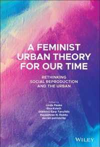 A Feminist Urban Theory for our Time - Rethinking Social Reproduction and the Urban