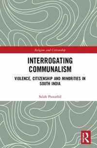 Interrogating Communalism: Violence, Citizenship and Minorities in South India