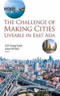 Challenge Of Making Cities Liveable In East Asia, The