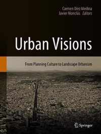 Urban Visions: From Planning Culture to Landscape Urbanism