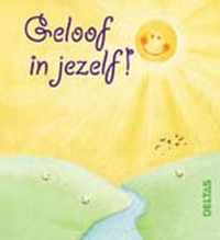 Geloof in jezelf!