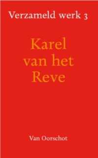 Reve, Karel van het. Verzameld werk 3