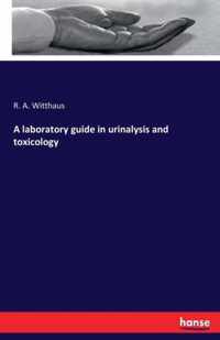 A laboratory guide in urinalysis and toxicology