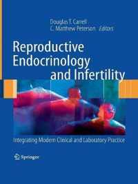 Reproductive Endocrinology and Infertility: Integrating Modern Clinical and Laboratory Practice