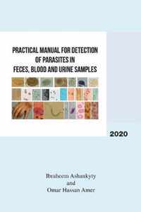 Practical Manual for Detection of Parasites in Feces, Blood and Urine Samples