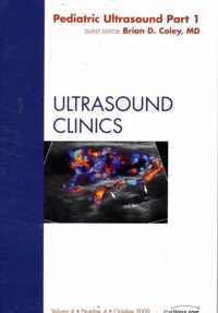 Pediatric Ultrasound Part 1, An Issue of Ultrasound Clinics