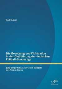 Die Besetzung und Fluktuation in der Clubfuhrung der deutschen Fussball-Bundesliga